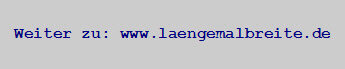 Weiter zu: www.laengemalbreite.de