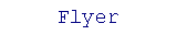Flyer